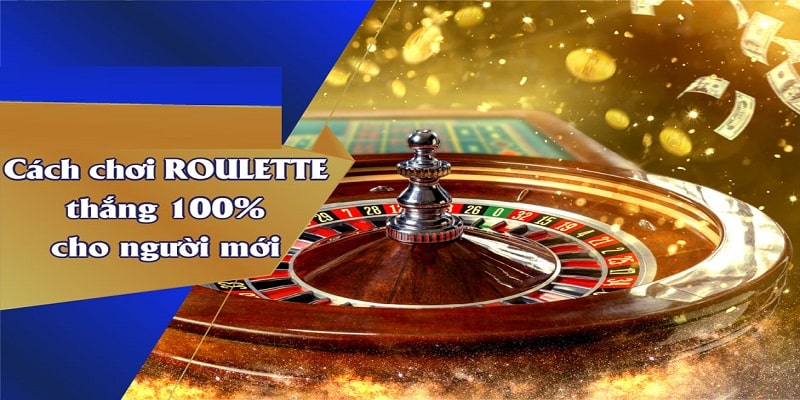 Một vài cách chơi Roulette nâng cao chiến thắng 