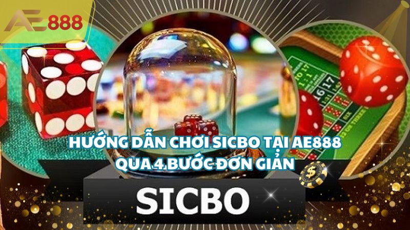 Huong dan choi Sicbo 1 1 - Hướng dẫn chơi Sicbo tại Ae888 qua 4 bước đơn giản