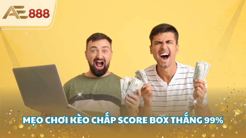 keo chap score box 3 - Kèo chấp score box là gì? Tất tần tật về kèo score box